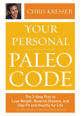 Your Personal Paleo Code · The 3-Step Plan to Lose Weight, Reverse Disease, and Stay Fit and Healthy for Life