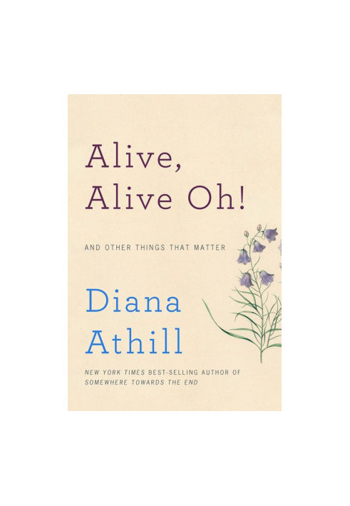 Alive, Alive Oh!: And Other Things That Matter