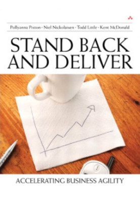 Stand Back and Deliver: Accelerating Business Agility