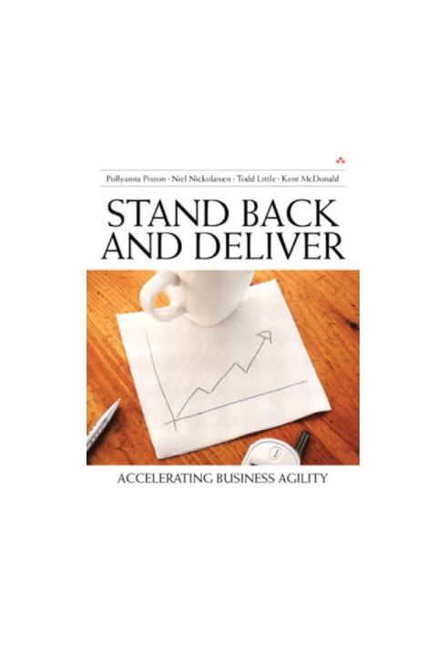 Stand Back and Deliver: Accelerating Business Agility
