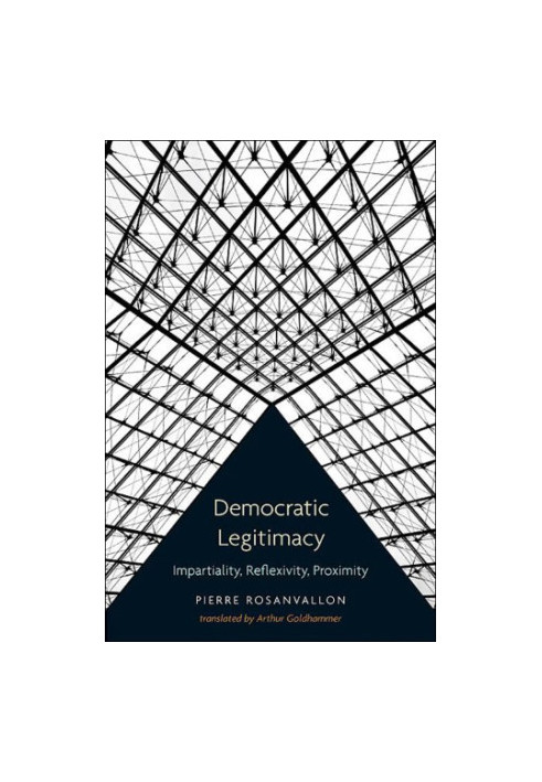 Democratic legitimacy: impartiality, reflexivity, proximity