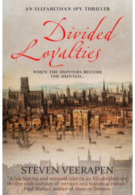 Divided Loyalties: An Elizabethan Spy Thriller