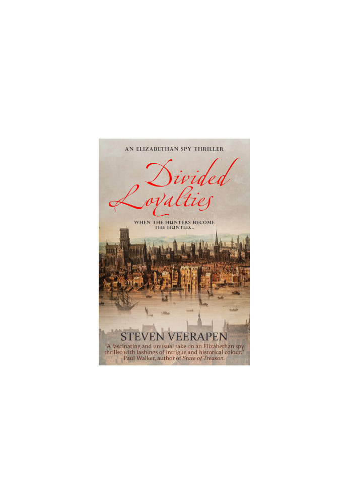 Divided Loyalties: An Elizabethan Spy Thriller