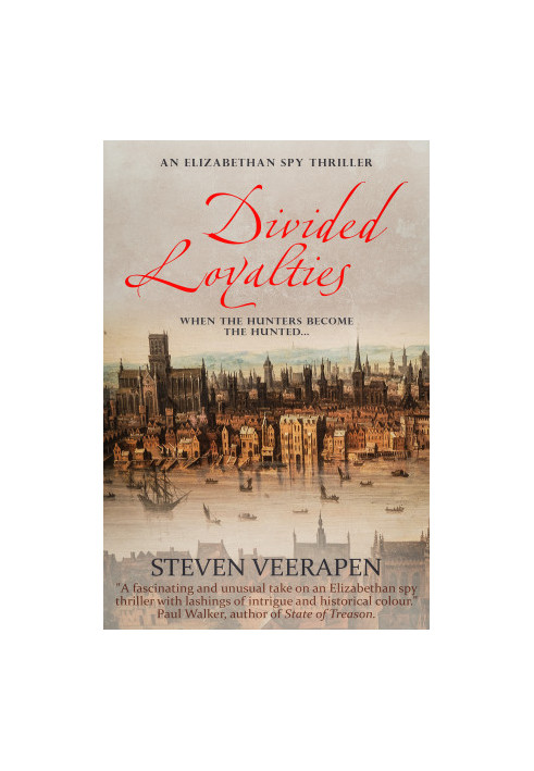 Divided Loyalties: An Elizabethan Spy Thriller