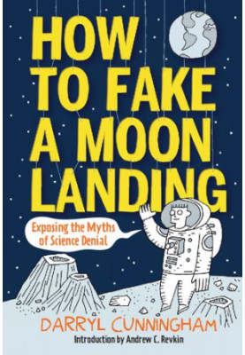 How to Fake a Moon Landing: Exposing the Myths of Science Denial