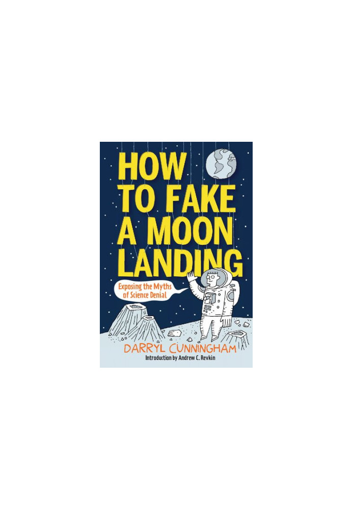 How to Fake a Moon Landing: Exposing the Myths of Science Denial