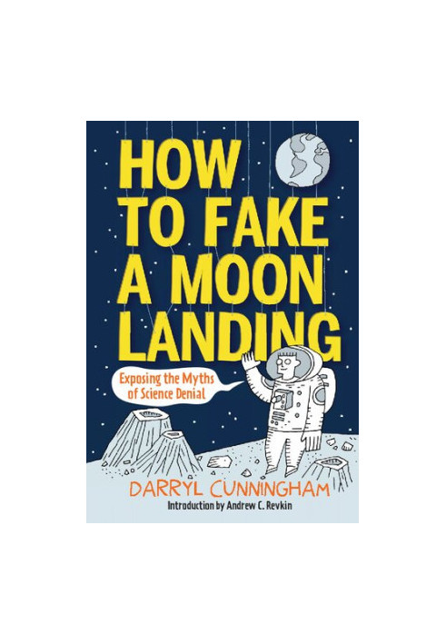 How to Fake a Moon Landing: Exposing the Myths of Science Denial