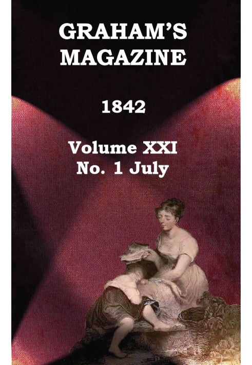 Журнал Graham's, Vol. XXI, № 1, липень 1842 р