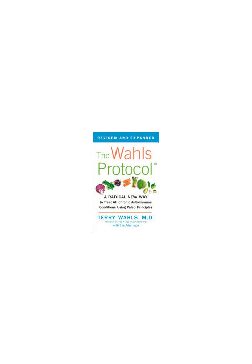 The Wahls Protocol: A Radical New Way (Revised and Expanded)