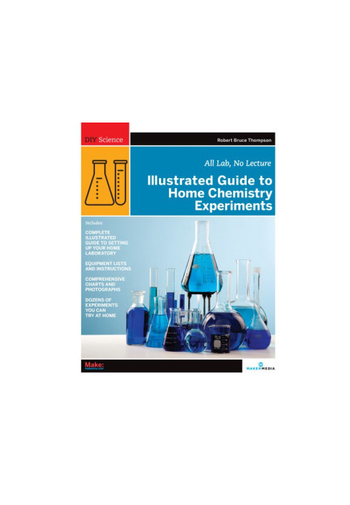 Illustrated guide to home chemistry experiments: all lab, no lecture