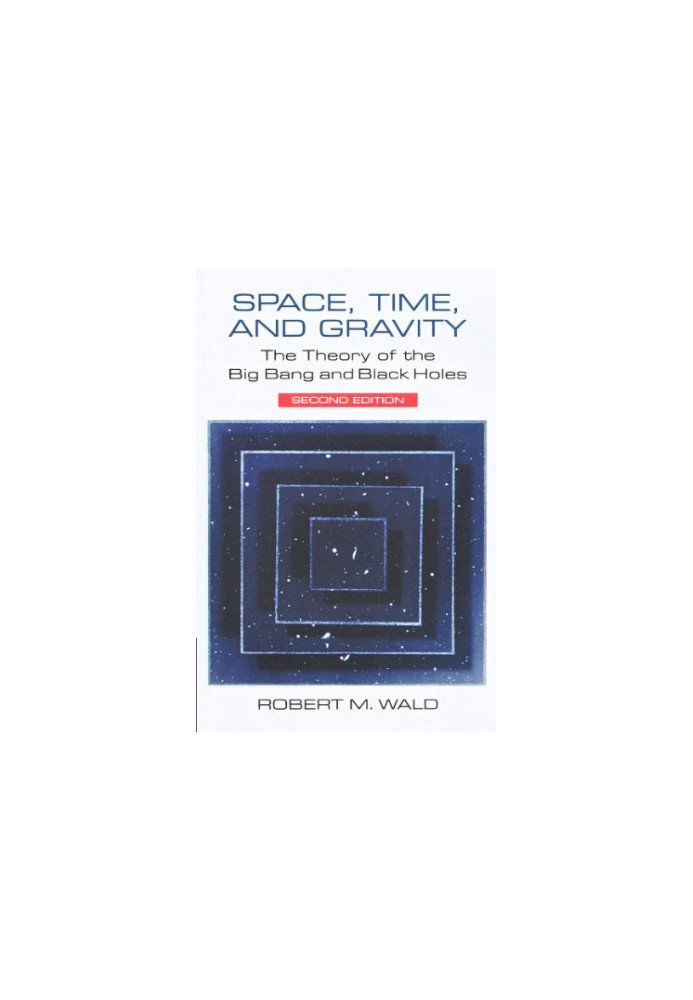 Space, Time and Gravity: the Theory of the Big Bang and Black Holes (Second Edition)