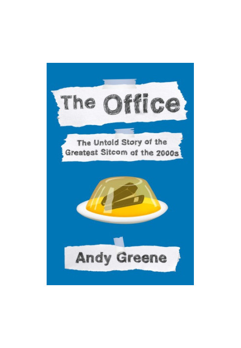 The Office: the Untold Story of the Greatest Sitcom of the 2000s: An Oral History