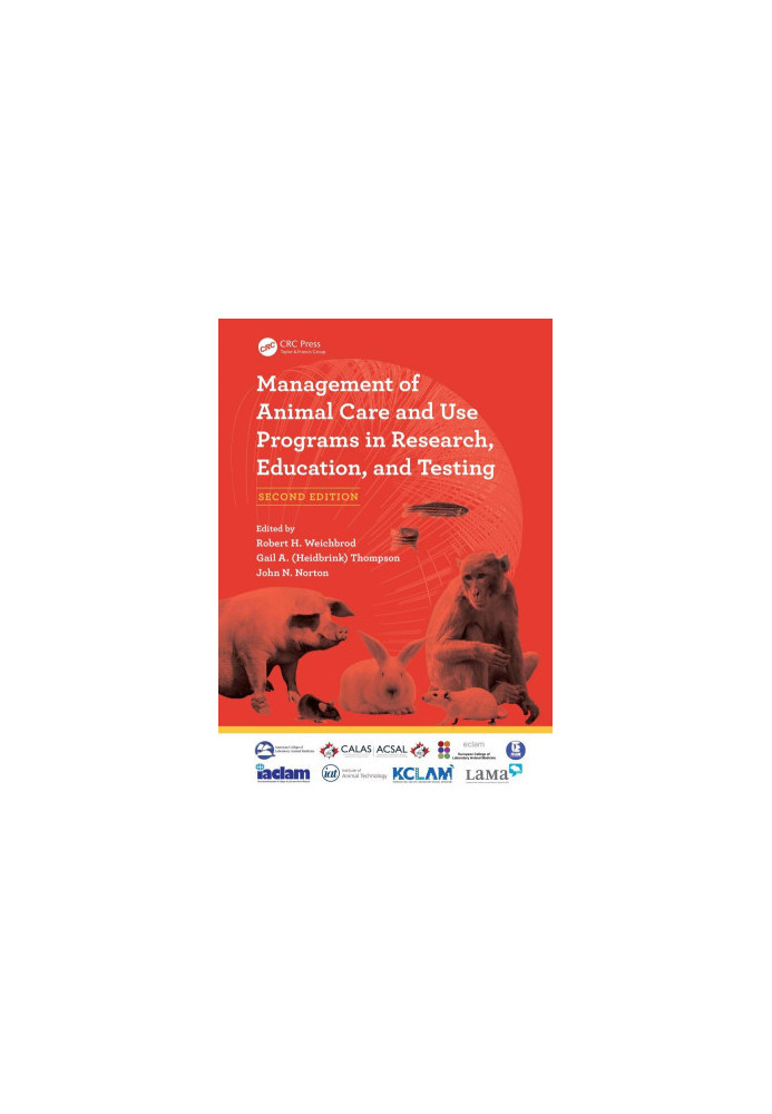 Management of Animal Care and Use Programs in Research, Education, and Testing, Second Edition