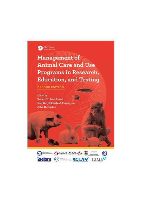 Management of Animal Care and Use Programs in Research, Education, and Testing, Second Edition
