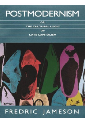 Postmodernism, or, The Cultural Logic of Late Capitalism