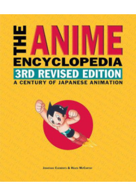 The Anime Encyclopedia, 3rd Revised Edition: A Century of Japanese Animation