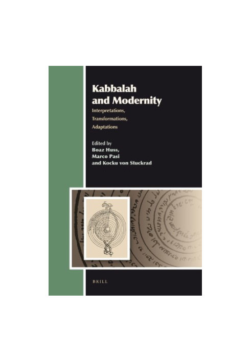 Kabbalah and Modernity: Interpretations, Transformations, Adaptations