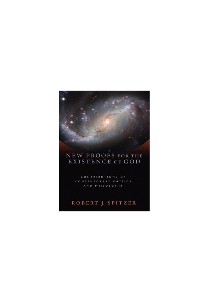 New Proofs for the Existence of God: Contributions of Contemporary Physics and Philosophy