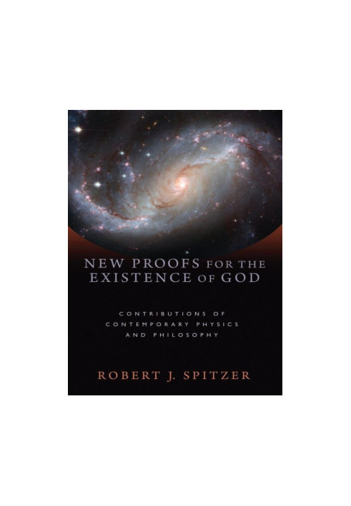 New Proofs for the Existence of God: Contributions of Contemporary Physics and Philosophy