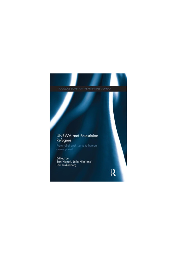 UNRWA and Palestinian Refugees: From Relief and Works to Human Development