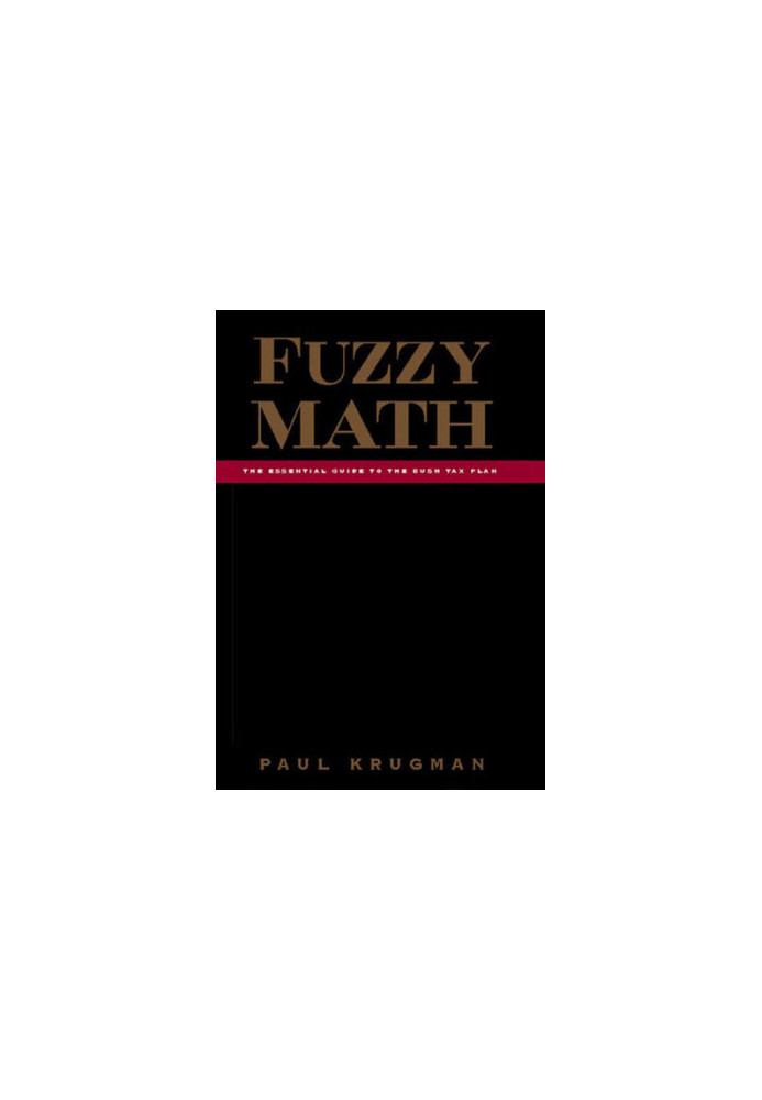 Fuzzy math: the essential guide to the Bush tax plan