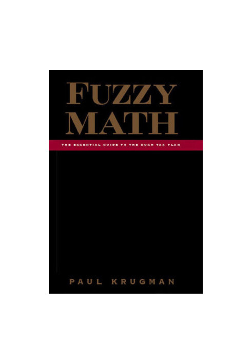 Fuzzy math: the essential guide to the Bush tax plan