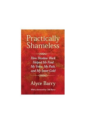 Practically Shameless, How Shadow Work Helped Me Find My Voice, My Path, and My Inner Gold