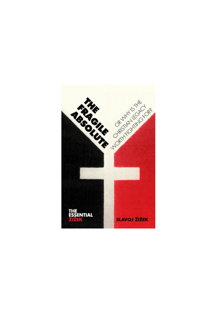 The Fragile Absolute: Or, Why Is the Christian Legacy Worth Fighting For?