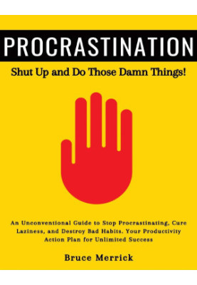 Procrastination: Shut Up and Do Those Damn Things
