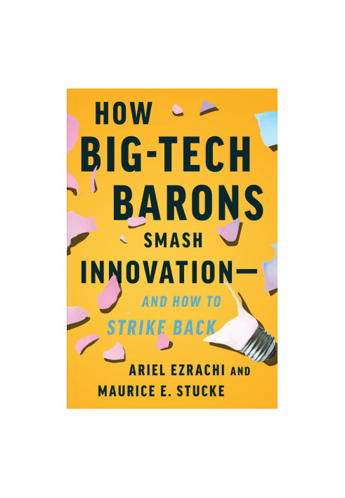 How Big-Tech Barons Smash Innovation — and How to Strike Back