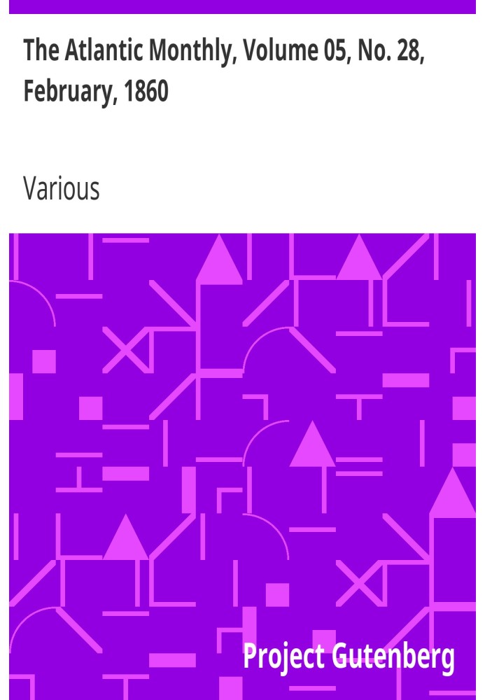The Atlantic Monthly, том 05, № 28, лютий 1860 р. Журнал літератури, мистецтва та політики