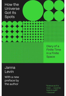 How the Universe Got Its Spots: Diary of a Finite Time in a Finite Space
