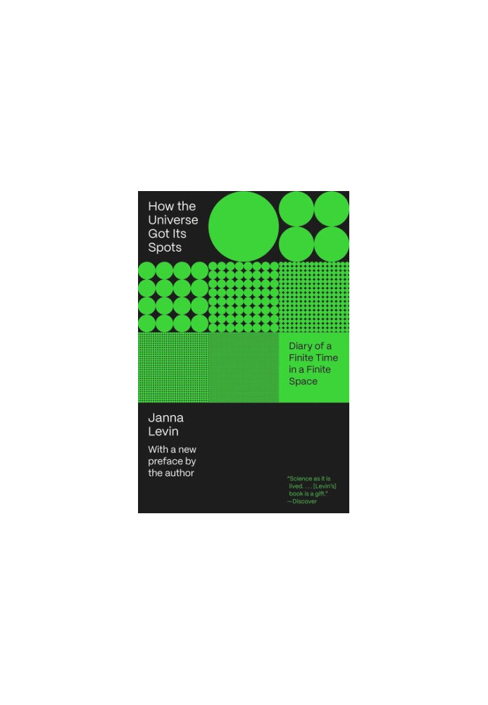 How the Universe Got Its Spots: Diary of a Finite Time in a Finite Space