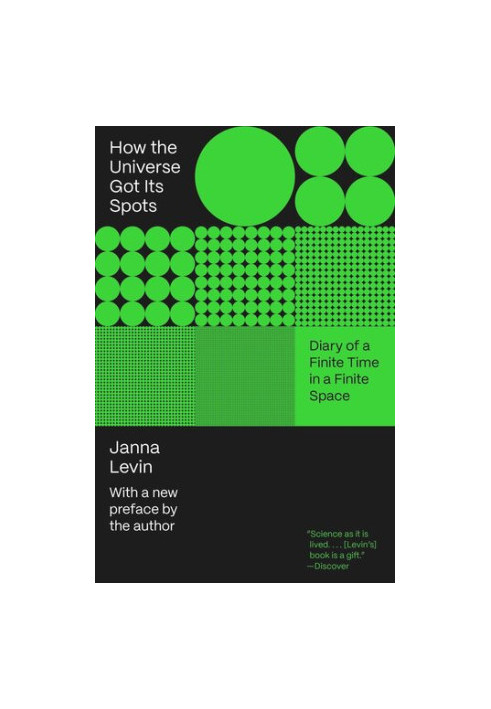 How the Universe Got Its Spots: Diary of a Finite Time in a Finite Space