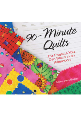 90-Minute Quilts: 25+ Projects You Can Make in an Afternoon