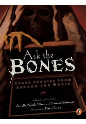 Ask the Bones: Scary Stories From Around the World