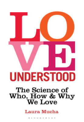 Love Understood: The Science of Who, How and Why We Love