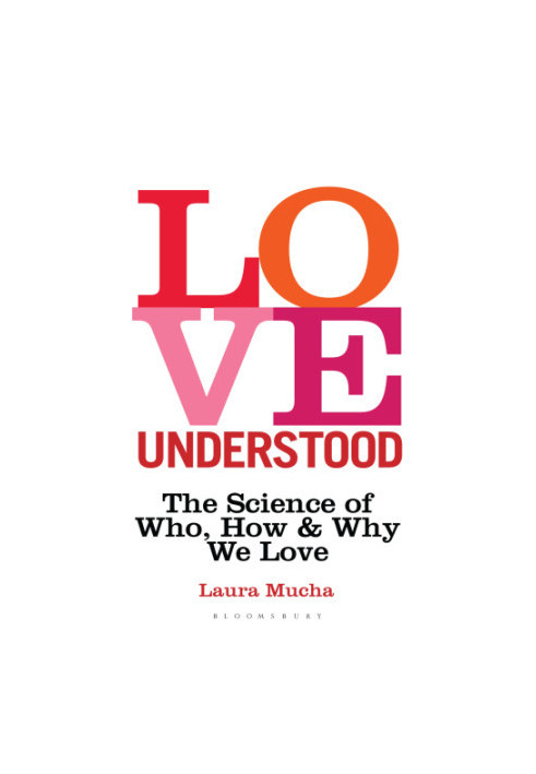 Love Understood: The Science of Who, How and Why We Love