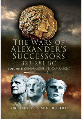 The Wars of Alexander's Successors 323-281 BC