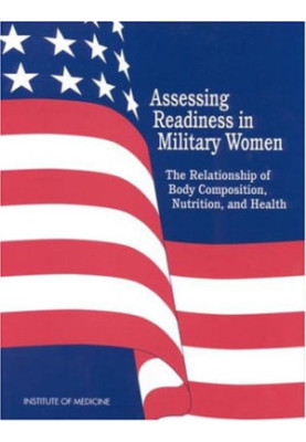 Assessing Readiness in Military Women - The Relationship of Body, Composition, Nutrition, and Health