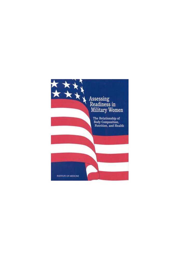 Assessing Readiness in Military Women - The Relationship of Body, Composition, Nutrition, and Health