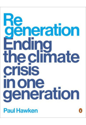 Regeneration: Ending the Climate Crisis in One Generation