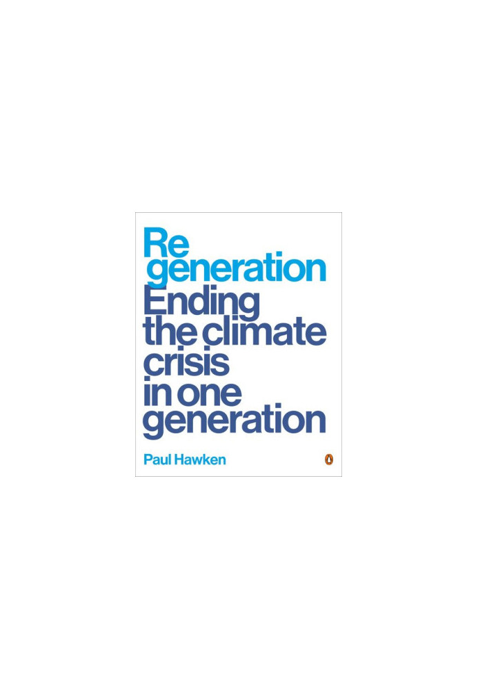 Regeneration: Ending the Climate Crisis in One Generation