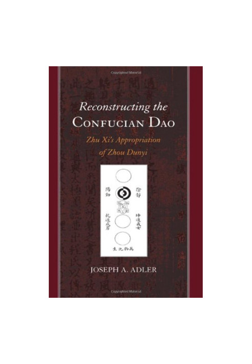Reconstructing the Confucian Dao: Zhu Xi's Appropriation of Zhou Dunyi