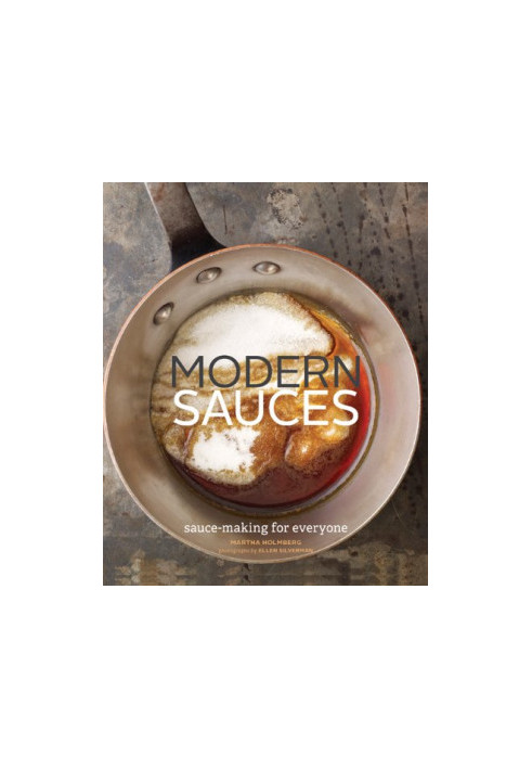 Modern Sauces: More than 150 Recipes for Every Cook, Every Day