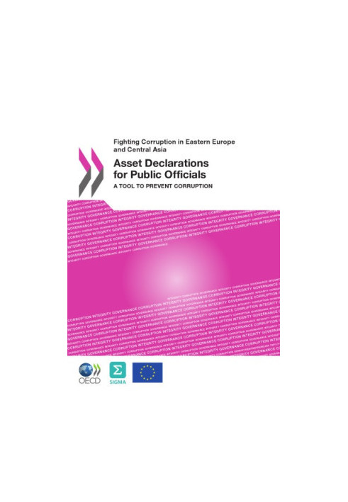 Fighting Corruption in Eastern Europe and Central Asia  Asset Declarations for Public Officials : a Tool to Prevent Corruptio