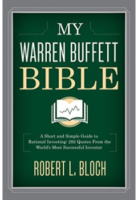 My Warren Buffett Bible: A Short and Simple Guide to Rational Investing: 284 Quotes from the World's Most Successful Investor