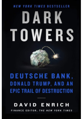 Dark Towers: Deutsche Bank, Donald Trump, and an Epic Trail of Destruction