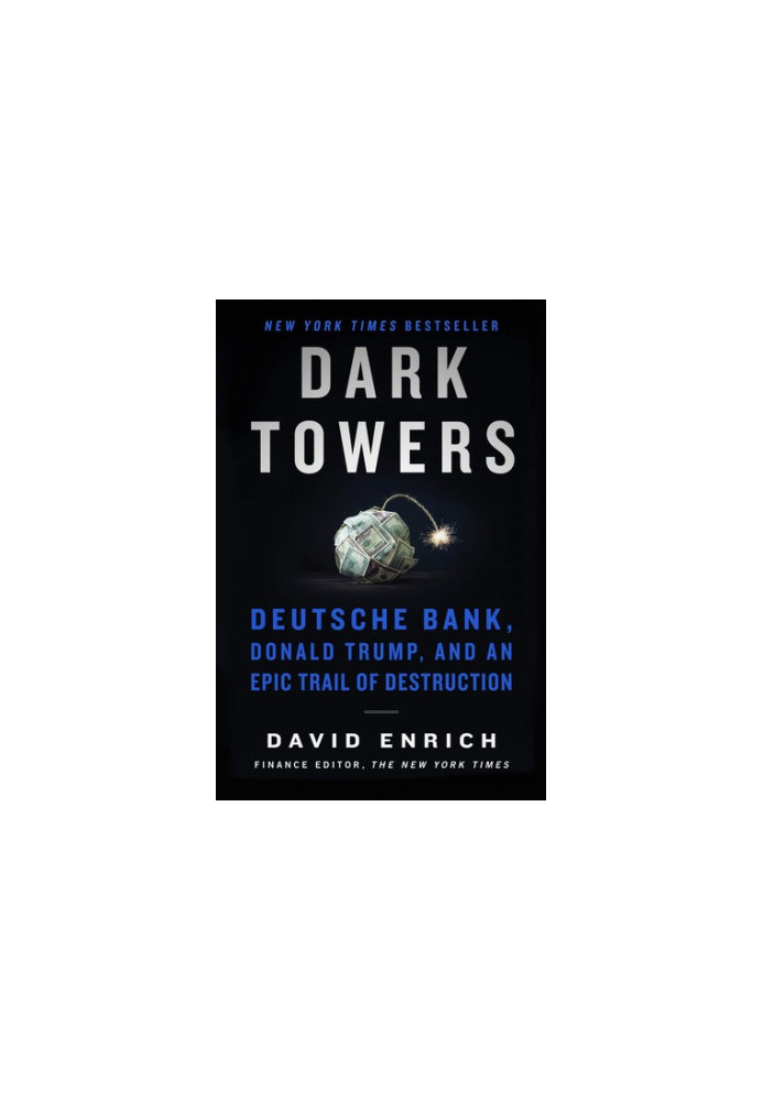 Dark Towers: Deutsche Bank, Donald Trump, and an Epic Trail of Destruction
