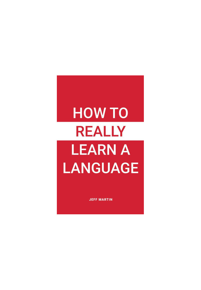 How to Really Learn a Language